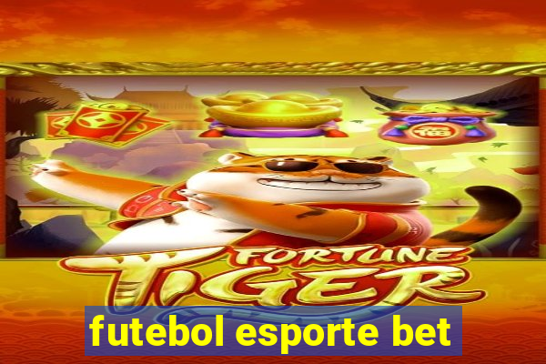 futebol esporte bet