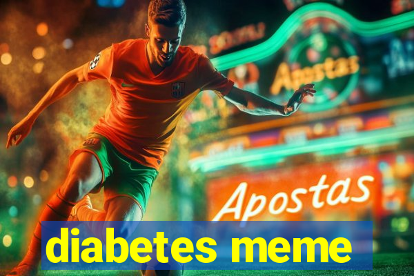 diabetes meme