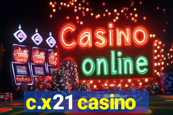 c.x21 casino