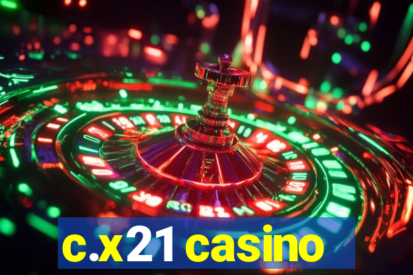 c.x21 casino