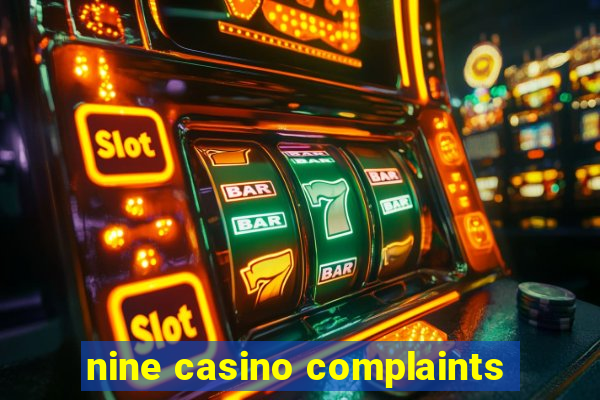 nine casino complaints