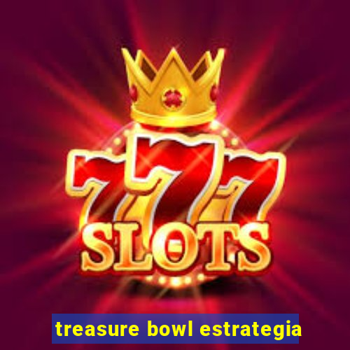 treasure bowl estrategia