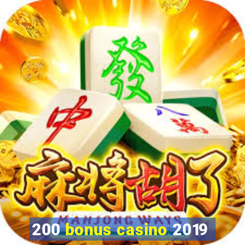 200 bonus casino 2019