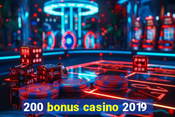 200 bonus casino 2019