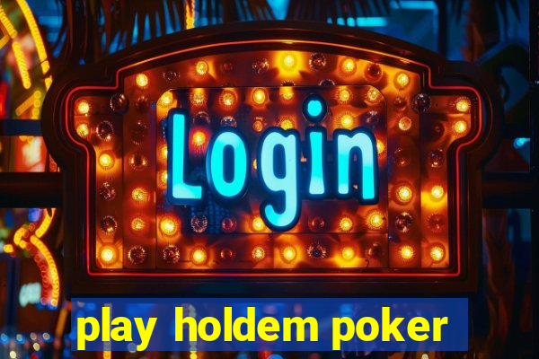 play holdem poker