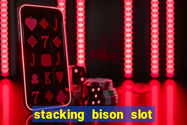 stacking bison slot free play