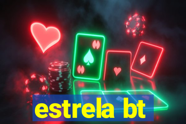 estrela bt