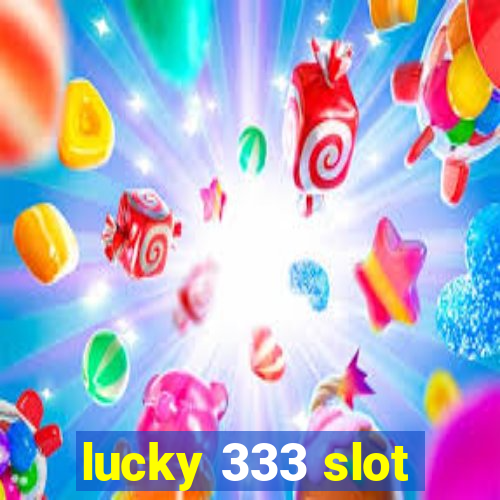 lucky 333 slot