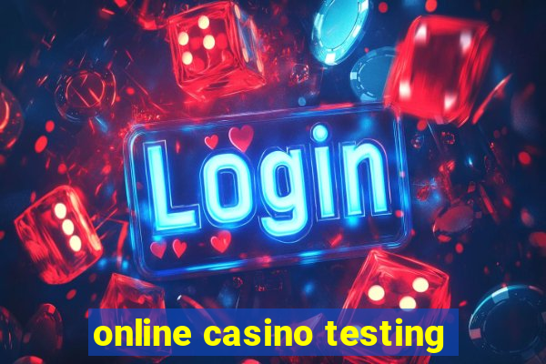 online casino testing