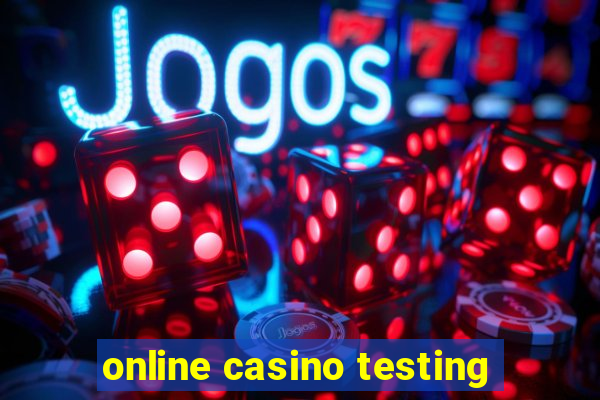 online casino testing