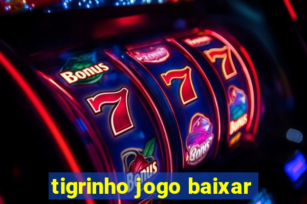 tigrinho jogo baixar