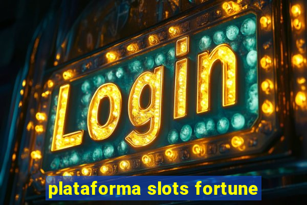 plataforma slots fortune