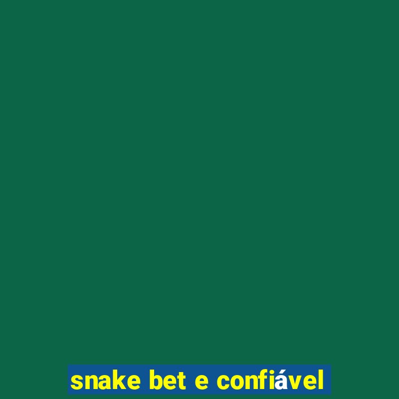 snake bet e confiável