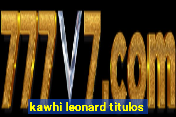 kawhi leonard titulos