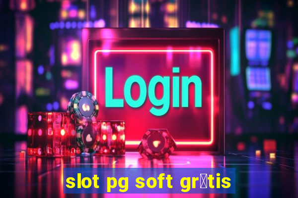 slot pg soft gr谩tis