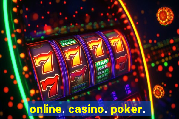 online. casino. poker.