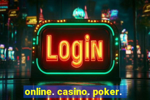 online. casino. poker.