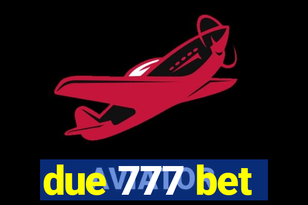 due 777 bet