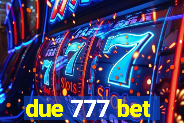 due 777 bet