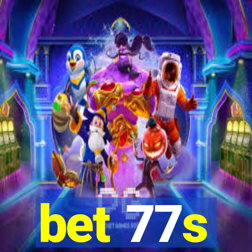 bet 77s