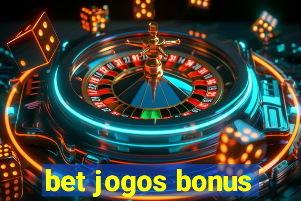 bet jogos bonus