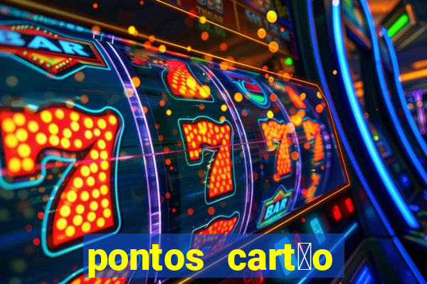 pontos cart茫o porto seguro