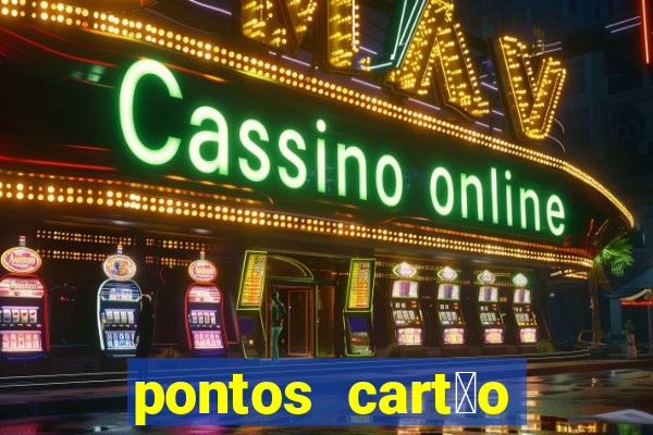 pontos cart茫o porto seguro