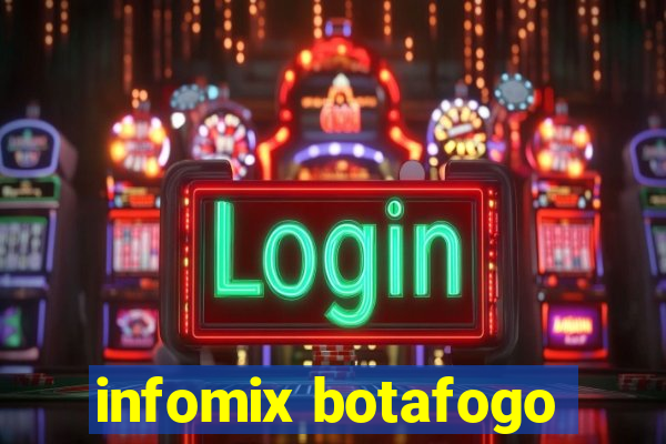 infomix botafogo