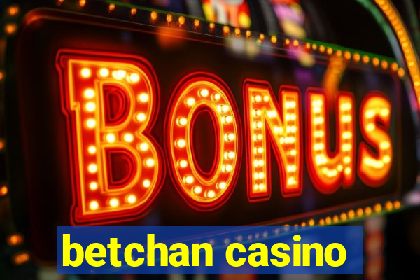 betchan casino