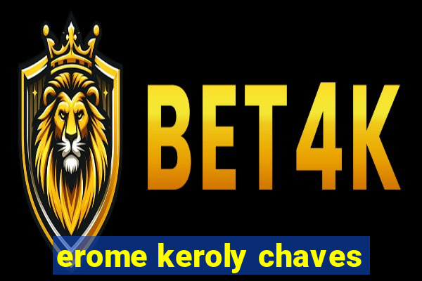 erome keroly chaves