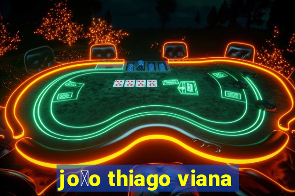 jo茫o thiago viana