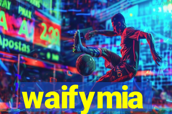 waifymia