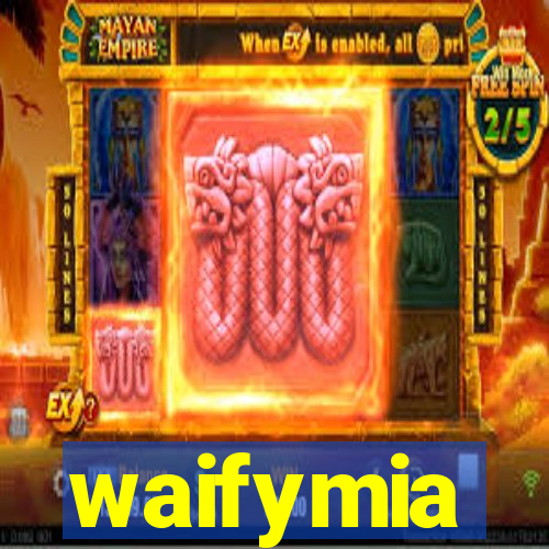 waifymia