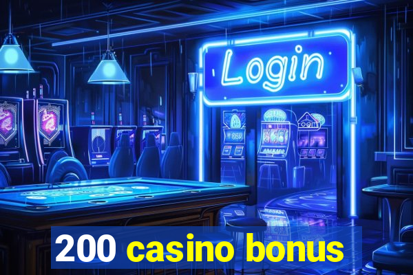 200 casino bonus