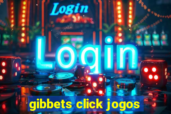 gibbets click jogos