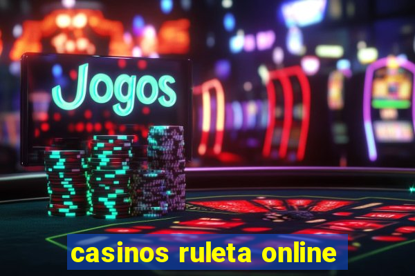 casinos ruleta online