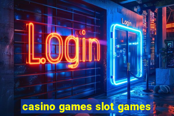 casino games slot games