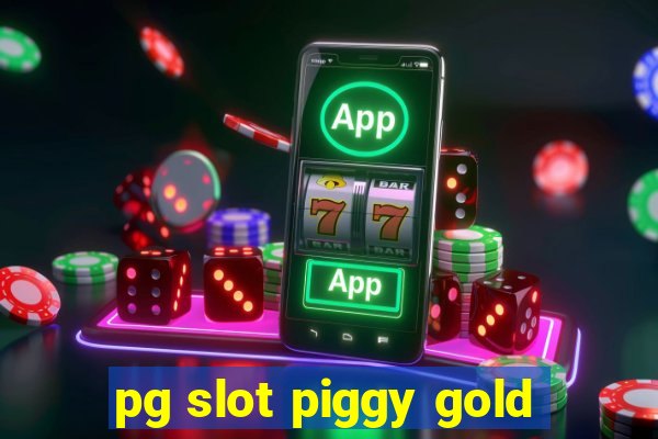 pg slot piggy gold