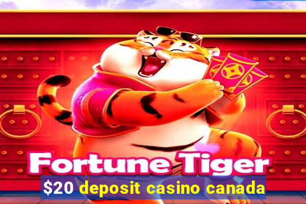 $20 deposit casino canada