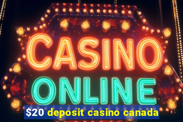 $20 deposit casino canada