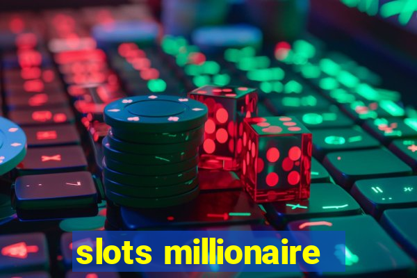 slots millionaire