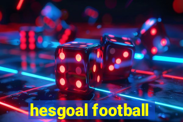 hesgoal football