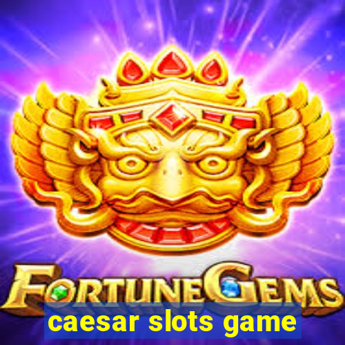 caesar slots game