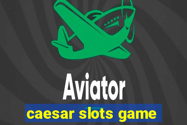 caesar slots game