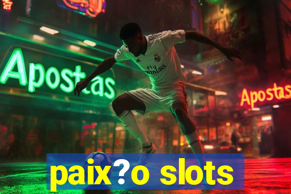 paix?o slots