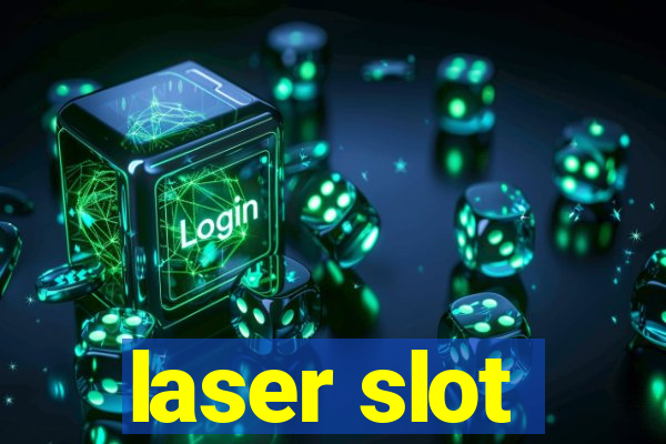 laser slot