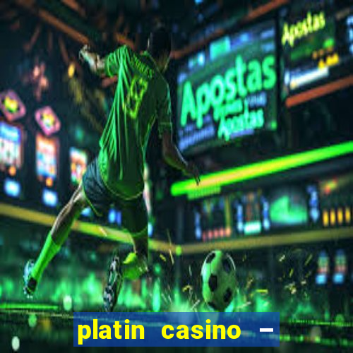 platin casino – 10 giros grátis