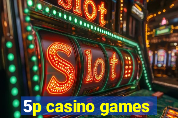 5p casino games