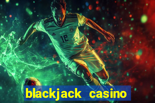 blackjack casino online game