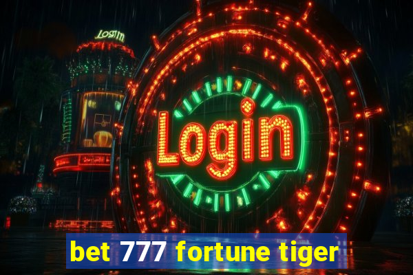 bet 777 fortune tiger